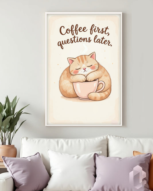 Humorvolles Poster „Coffee First, Questions Later“ – minimalistisches Design für entspannten Start in den Tag in 50x70cm.