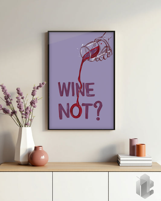 Lustiges Wein Spruchposter „Wine Not?“ – witzige Wanddekoration für Küche, Esszimmer oder Wohnzimmer.